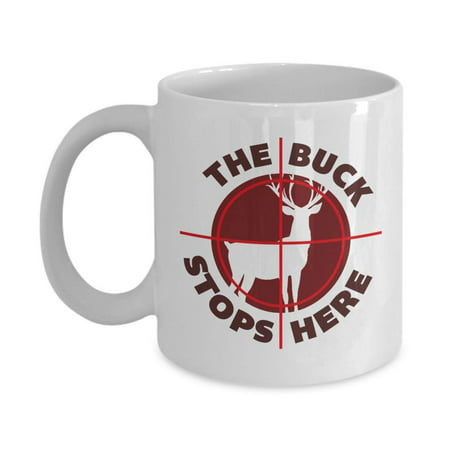 The Buck Stops Here With Gun Shooting Target Icon Funny Deer Hunting Pun Coffee & Tea Gift Mug, Stuff, Accessories, Ornaments, Signs, Décor, Party Supplies, And Birthday Gifts For Hunter Men & (Best Deer Hunting Gun For A Woman)