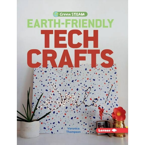 Green Steam: Earth-Friendly Tech Crafts (Hardcover)