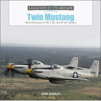 Legends of Warfare: Aviation Twin Mustang: North American's P-82, F-82, and Xp-82 Fighters, Book 55, (Hardcover)