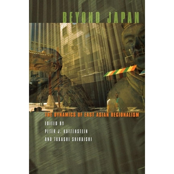 Cornell Studies in Political Economy Beyond Japan: The Dynamics of East Asian Regionalism, (Paperback)