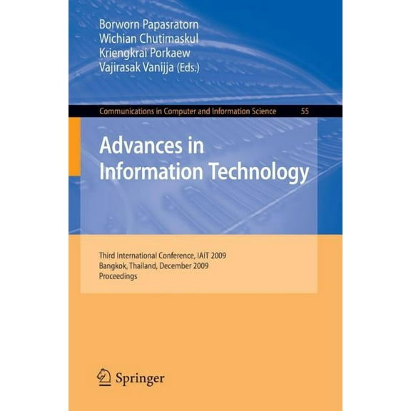 Communications in Computer and Informati Advances in Information Technology: Third International Conference, Iait 2009, Bangkok, Thailand, December 1-5, 2009, Pr, Book 55, (Paperback)