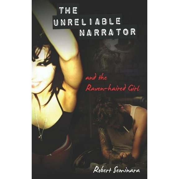 The Unreliable Narrator and the Raven-haired Girl (Paperback)