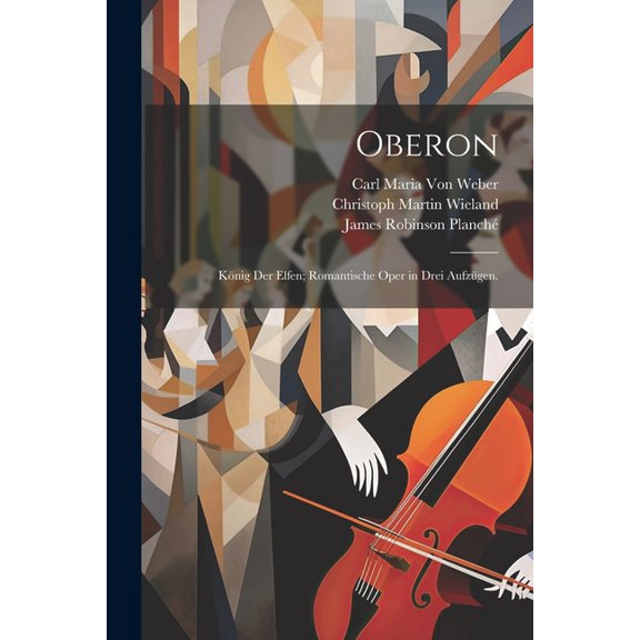 Oberon : König der Elfen; romantische Oper in drei Aufzügen. (Paperback)