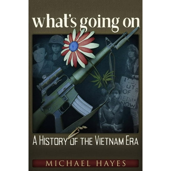 what’s going on : A History of the Vietnam Era (Paperback)