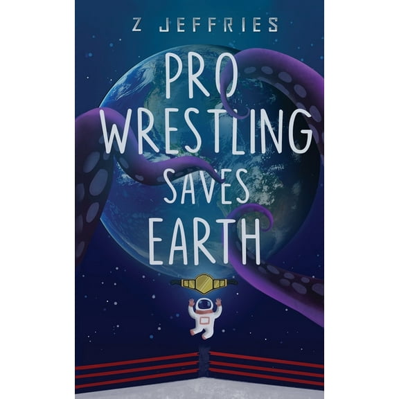 Pro Wrestling Saves Earth, (Paperback)