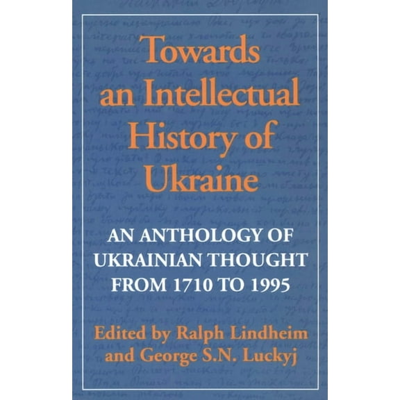 Heritage Towards an Intellectual History of Ukraine: An Anthology of Ukrainian Thought from 1710 to 1995, (Paperback)
