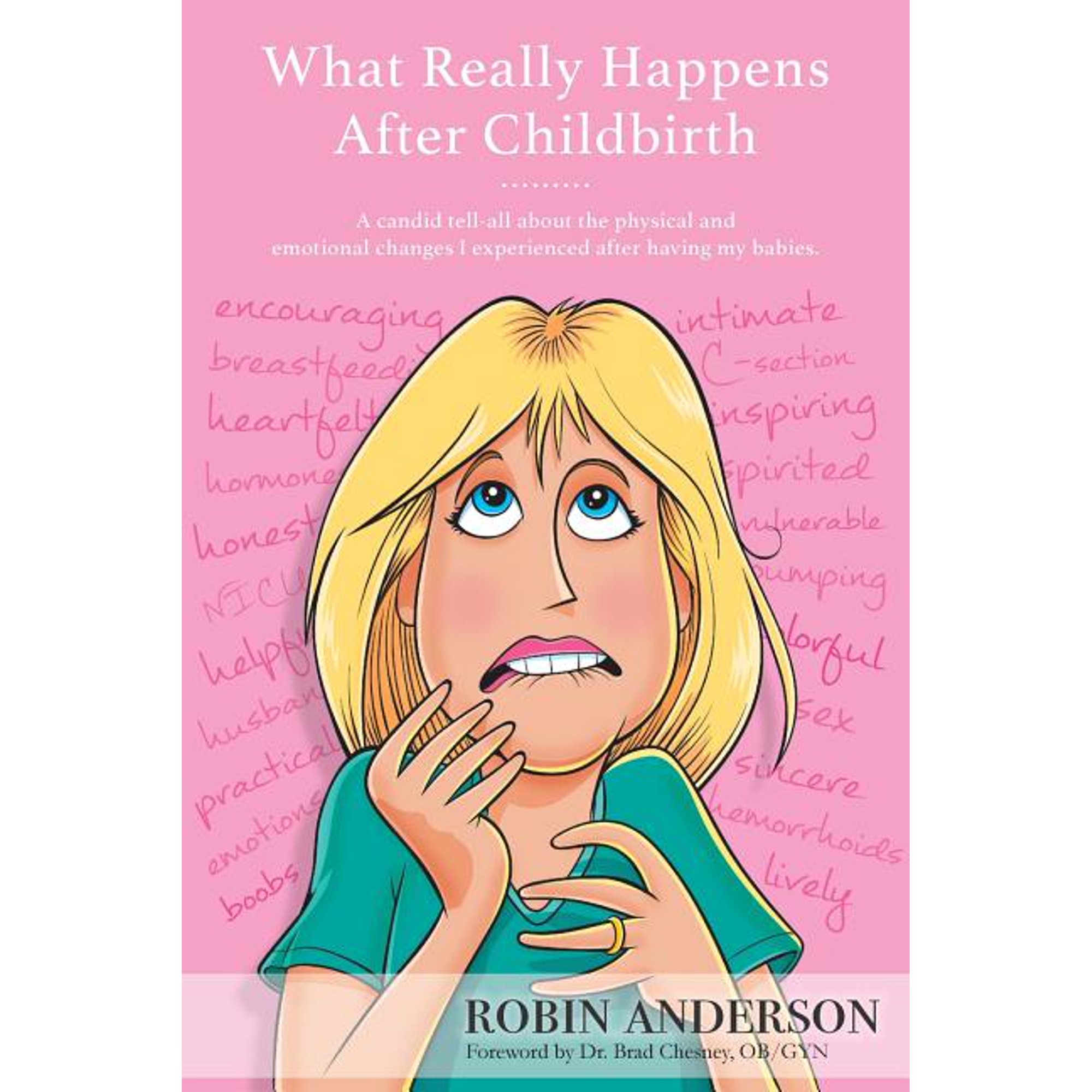 What Really Happens After Childbirth: A candid tell-all about the physical and emotional changes I experienced after hav, (Paperback)