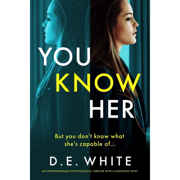 You Know Her: An Unputdownable Psychological Thriller with a Shocking Twist, (Paperback)