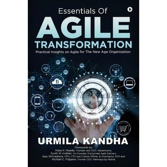 Essentials of Agile Transformation : Practical Insights on Agile for the New Age Organisation