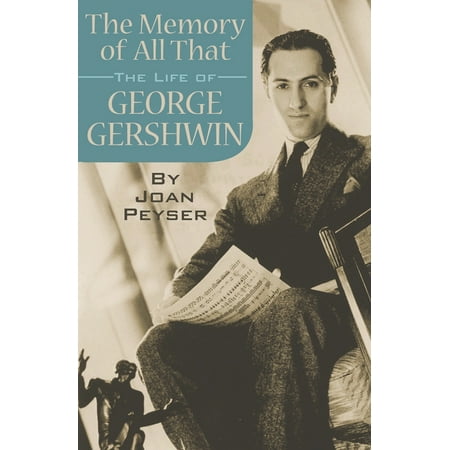 The Memory of All That : The Life of George Gershwin (Paperback)