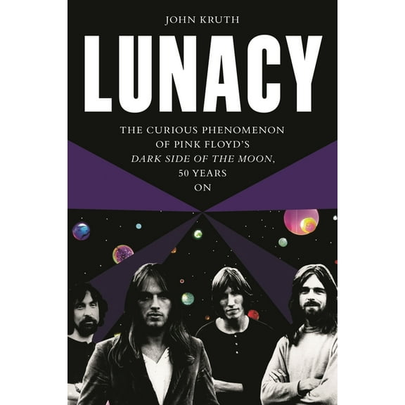 Lunacy: The Curious Phenomenon of Pink Floyd's Dark Side of the Moon, 50 Years on, (Paperback)