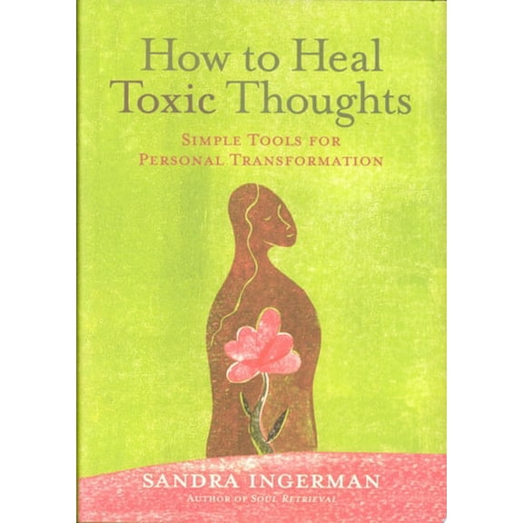 Pre-Owned How to Heal Toxic Thoughts: Simple Tools for Personal Transformation (Hardcover) 1402742606 9781402742606
