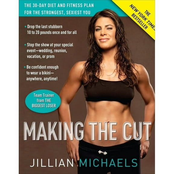 Making the Cut: The 30-Day Diet and Fitness Plan for the Strongest, Sexiest You, (Paperback)