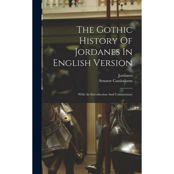 The Gothic History Of Jordanes In English Version (Hardcover)