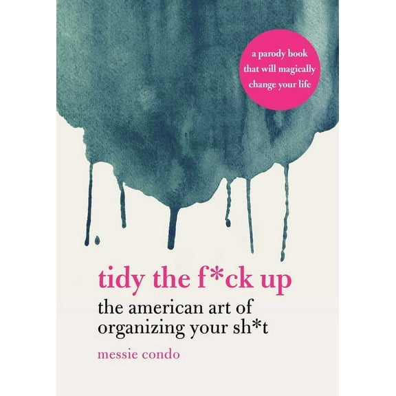Tidy the F*ck Up: The American Art of Organizing Your Sh*t, (Hardcover)