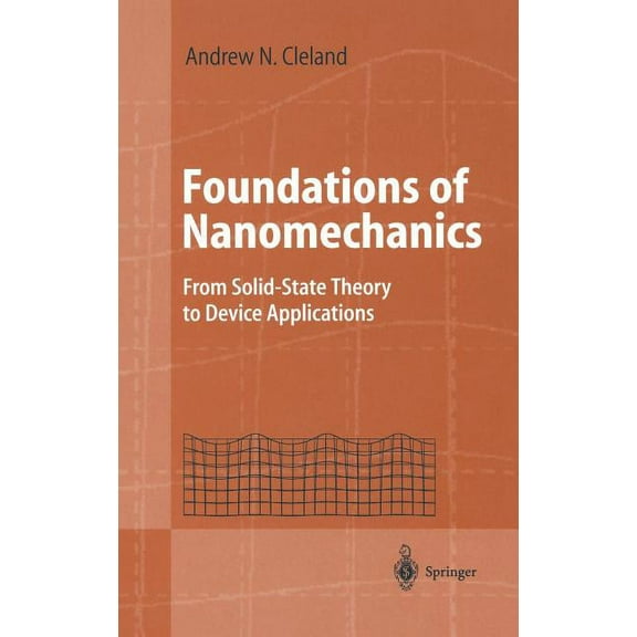 Advanced Texts in Physics Foundations of Nanomechanics: From Solid-State Theory to Device Applications, (Hardcover)