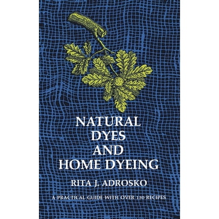 Dover Crafts: Weaving & Dyeing Natural Dyes and Home Dyeing (Paperback)