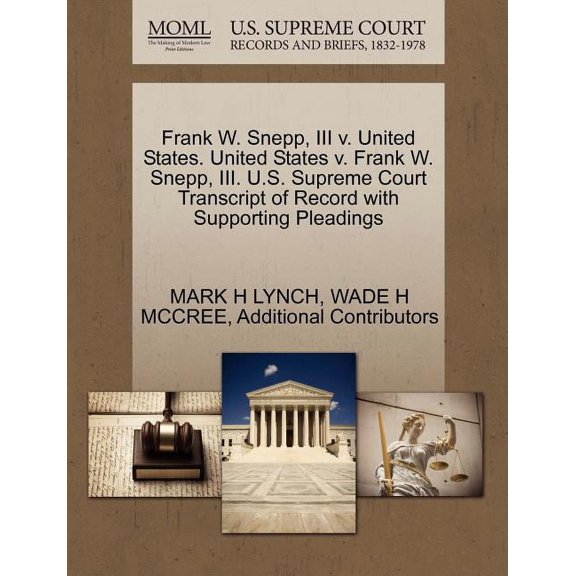 Frank W. Snepp, III V. United States. United States V. Frank W. Snepp, III. U.S. Supreme Court Transcript of Record with Supporting Pleadings (Paperback)