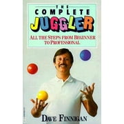 The Complete Juggler: All the Steps from Beginner to Professional [Paperback - Used]