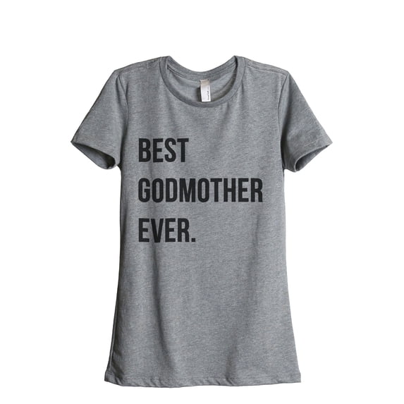 Best Godmother Ever Women's Fashion Relaxed T-Shirt Tee Heather Grey Small