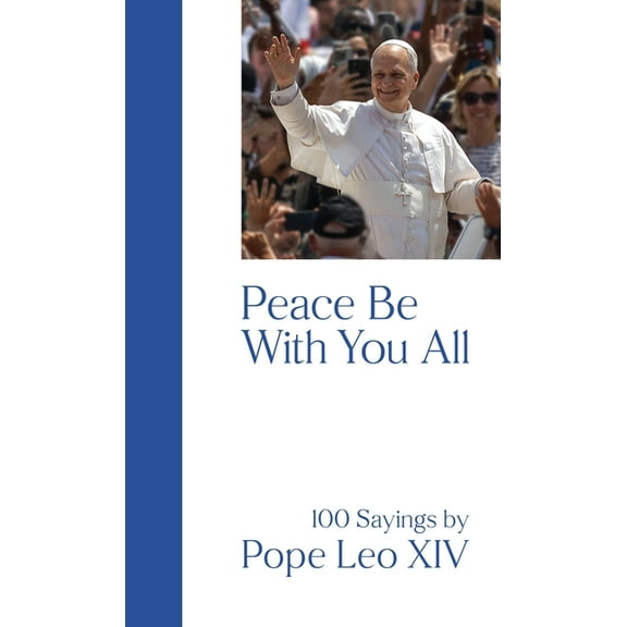 Peace Be with You All: 100 Sayings by Pope Leo XIV, (Paperback)