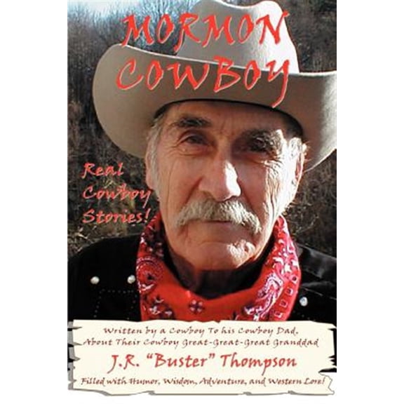 Pre-Owned Mormon Cowboy : Real Cowboy Stories! Filled With Humor, Wisdom, Adventure, and Western Lore