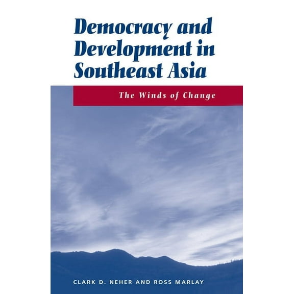 Democracy And Development In Southeast Asia: The Winds Of Change, (Hardcover)