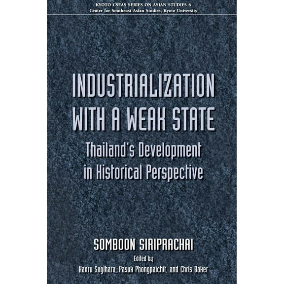 Industrialization with a Weak State : Thailand's Development in Historical Perspective (Paperback)