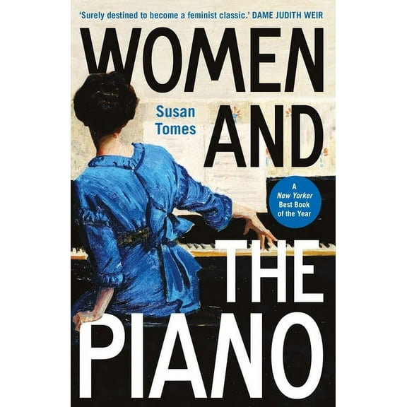 Women and the Piano: A History in 50 Lives, (Paperback)