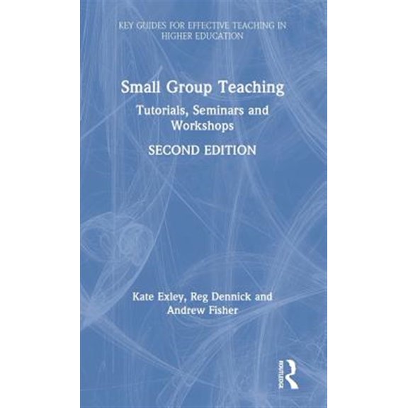 Pre-Owned Key Guides for Effective Teaching in Hig Small Group Teaching: Tutorials, Seminars and Workshops, (Hardcover)