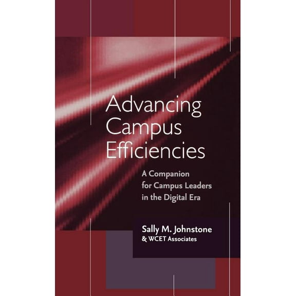 Jb - Anker: Advancing Campus Efficiencies: A Companion for Campus Leaders in the Digital Era (Hardcover)