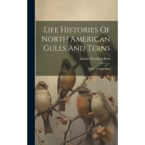 Life Histories Of North American Gulls And Terns: Order Longipennes (Hardcover)