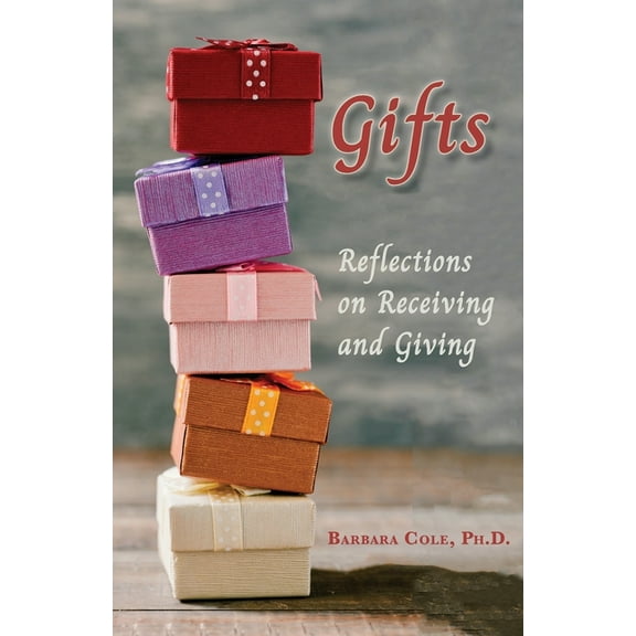 Gifts: Reflections on Receiving and Giving (Paperback)