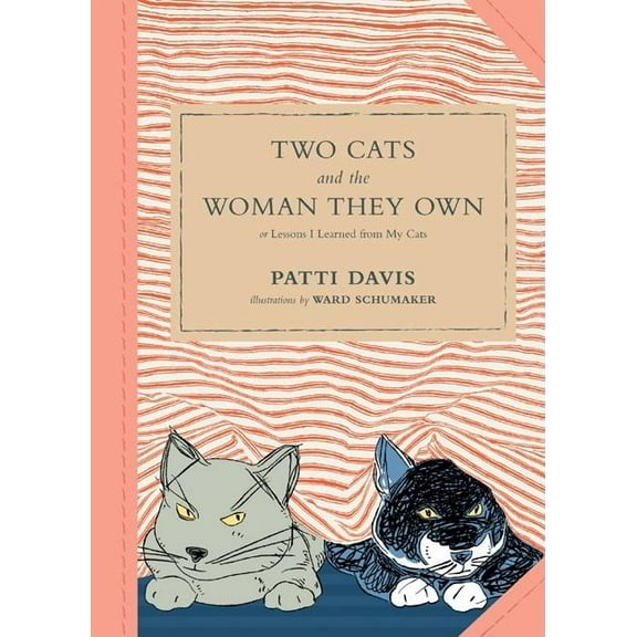 Two Cats and the Woman They Own : or Lessons I Learned from My Cats (Hardcover)
