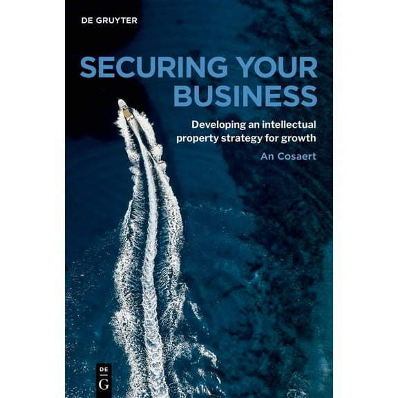 Securing Your Business: A Practical Guide to IP Strategy and Business Growth, (Paperback)