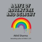 A Life of Adventure and Delight (Audiobook)