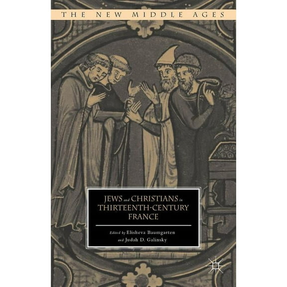 New Middle Ages Jews and Christians in Thirteenth-Century France, (Hardcover)