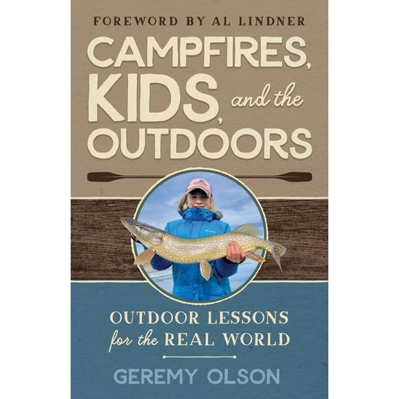 Campfires, Kids, and the Outdoors: Outdoor Lessons for the Real World, (Paperback)