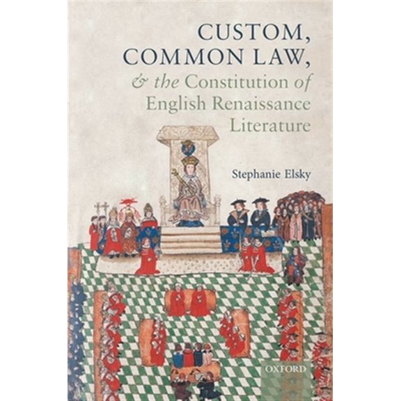 Pre-Owned Law and Literature Custom, Common Law, and the Constitution of English Renaissance Literature, (Hardcover)