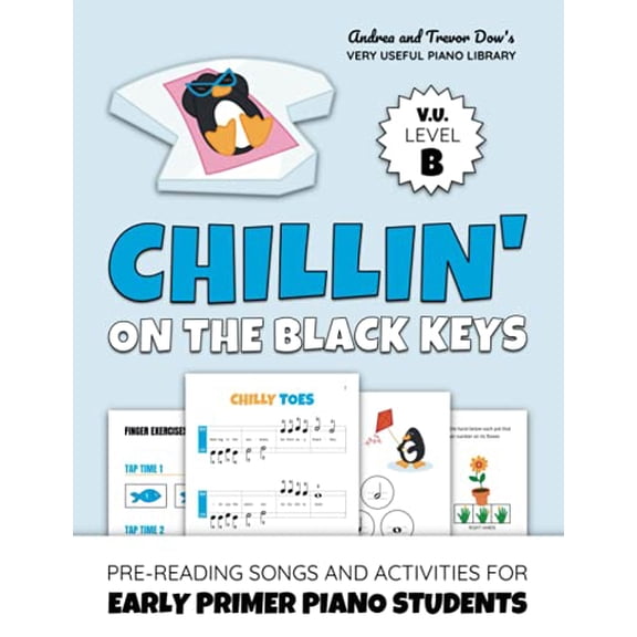 Pre-Owned Chillin' On The Black Keys, V. U. Level B: Pre-Reading Songs and Activities for Early Primer Piano Students (Andrea and Trevor Dow's Very Useful Piano Library), 9781777597146, 1777597145, Paperback,