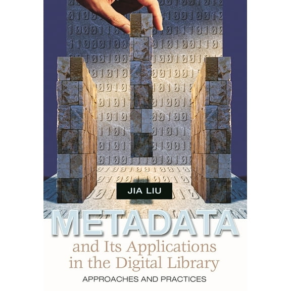 Metadata and Its Applications in the Digital Library: Approaches and Practices, (Paperback)
