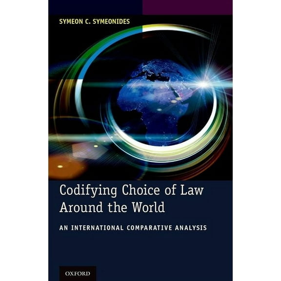 Codifying Choice of Law Around the World: An International Comparative Analysis, (Hardcover)