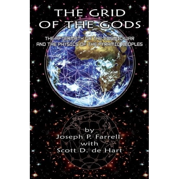 The Grid of the Gods: The Aftermath of the Cosmic War and the Physics of the Pyramid Peoples, (Paperback)