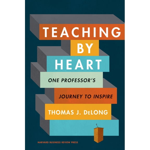 Teaching by Heart: One Professor's Journey to Inspire, (Hardcover)