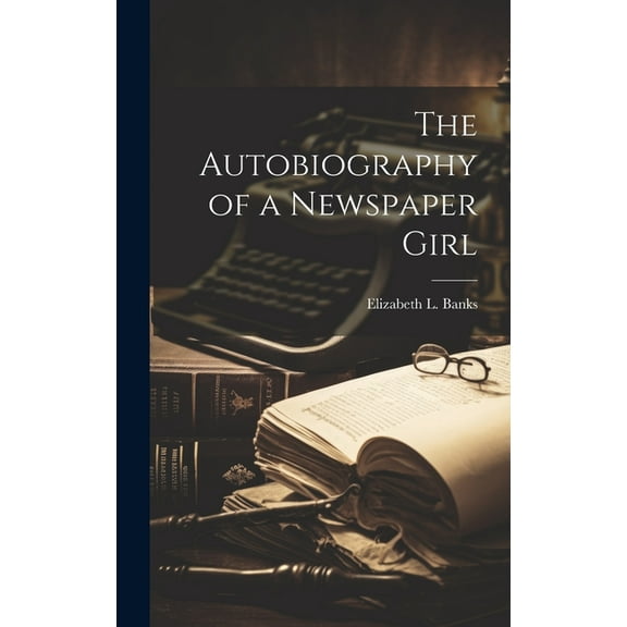 The Autobiography of a Newspaper Girl (Hardcover)