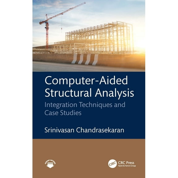 Computer-Aided Structural Analysis: Integration Techniques and Case Studies, (Hardcover)