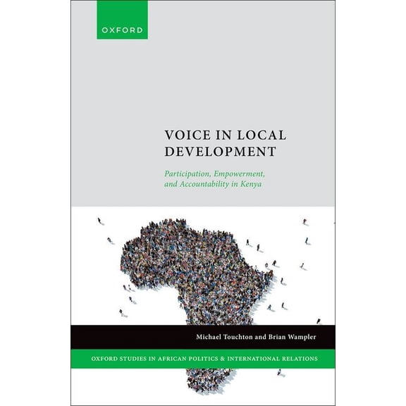 Oxford Studies in African Politics and I Voice in Local Development: Participation, Empowerment, and Accountability in Kenya, (Hardcover)
