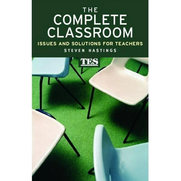 The Complete Classroom: Issues and Solutions for Teachers, (Paperback)