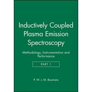 Chemical Analysis: A Monographs on Analytical Chemistry and Its Applications: Inductively Coupled Plasma Emission Spectroscopy, Part 1: Methodology, Instrumentation and Performance (Hardcover)