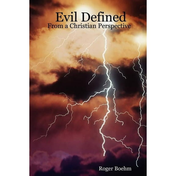 Evil Defined - From a Christian Perspective (Paperback)